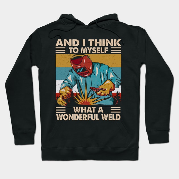 Vintage And I Think To Myself What A Wonderful Weld Hoodie by celestewilliey